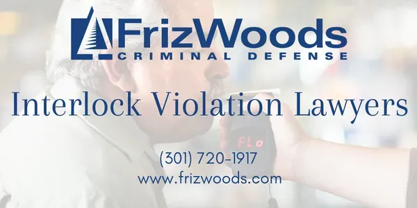 Interlock Violation Lawyer Maryland